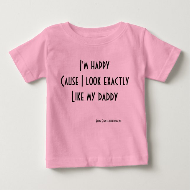 I look like my daddy baby T-Shirt (Front)