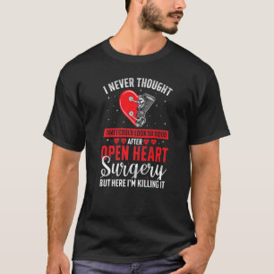I Look So Good After Bypass Surgery Open Heart Sur T-Shirt