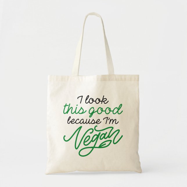 I Look This Good Because I’m Vegan Tote Bag (Front)