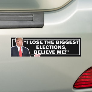 I Lose The Biggest Elections Trump Lost Anti-Trump Bumper Sticker
