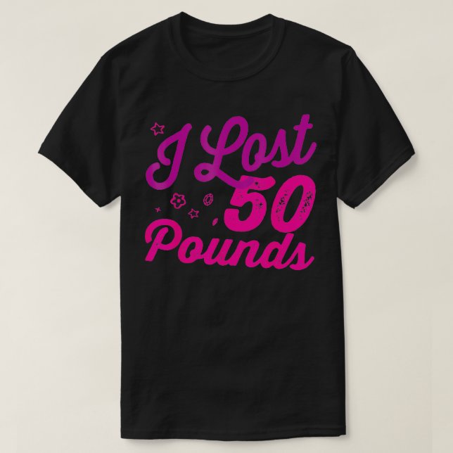I lost 50 pounds Health goals Celebration Idea Des T-Shirt (Design Front)