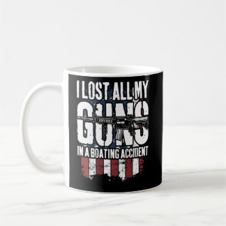 I Lost All My Guns In Boating Accident Gun Rights Coffee Mug