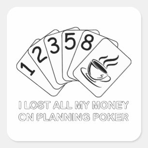 I Lost All My Money On Planning Poker Square Sticker