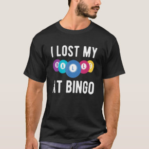 I Lost My Balls At Bingo Lottery Gambling T-Shirt