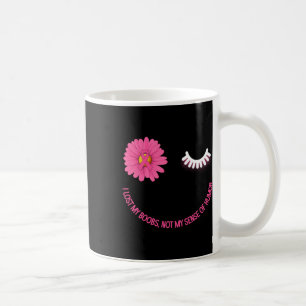 I Lost My Breast Not My Sense Of Humour Breast Can Coffee Mug