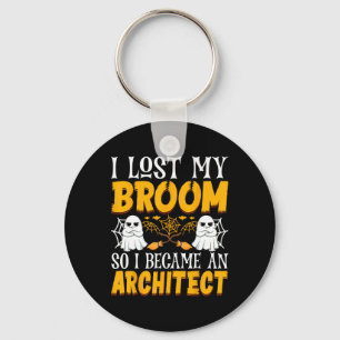I Lost My Broom So I Became An Architect Funny Hal Key Ring