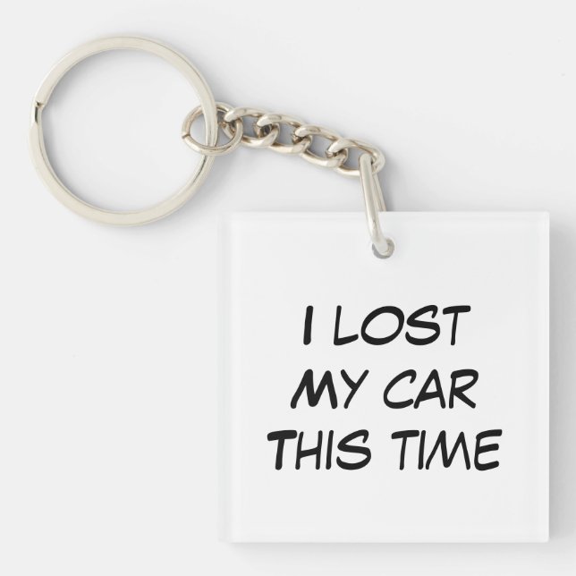 I lost my car this time funny cute quote key ring (Front)