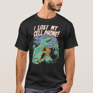I Lost My Cell Phone Dinosaur Mens Women Boys Gir T-Shirt