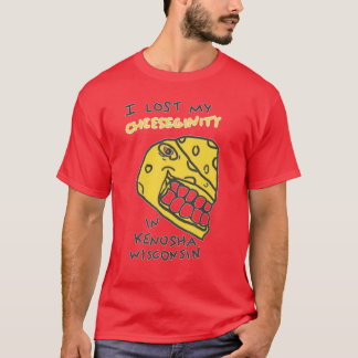 I Lost My Cheeseginity in Kenosha Wisconsin funny T-Shirt