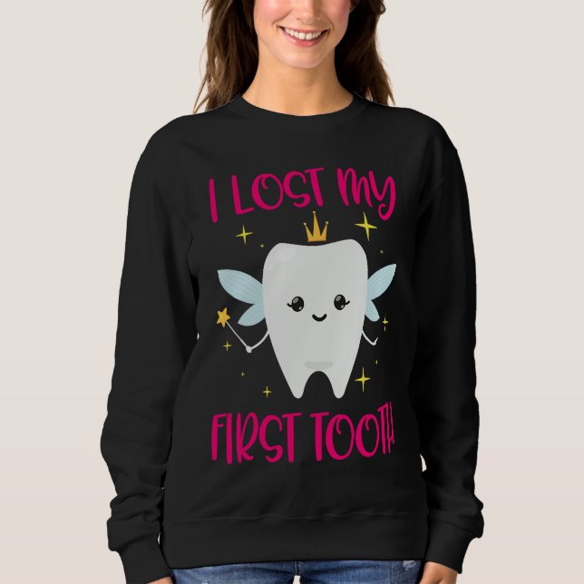 I Lost My First Tooth 1st Tooth Fairy  Daughter Sweatshirt (Front)