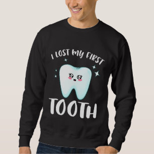 I Lost My First Tooth Cute Baby Teeth Out Gift Sweatshirt