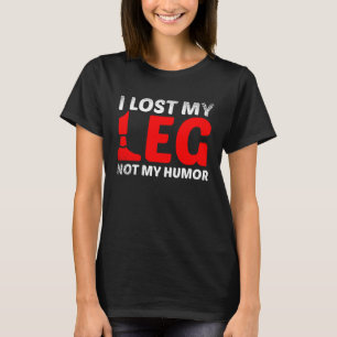 I Lost My Leg Not My Humor Wheelchair User T-Shirt
