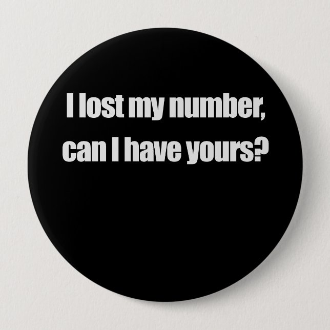 I LOST MY NUMBER, CAN I HAVE YOURS T-shirt 10 Cm Round Badge (Front)