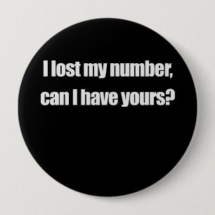 I LOST MY NUMBER, CAN I HAVE YOURS T-shirt 10 Cm Round Badge