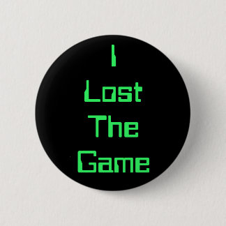 I Lost The Game 6 Cm Round Badge