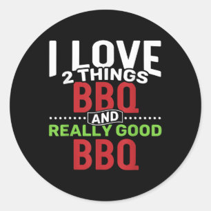 I Love 2 Things_ Bbq And Really Good Bbq Classic Round Sticker