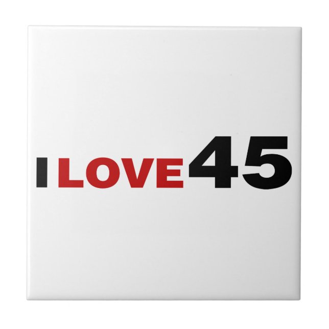 I Love 45 Ceramic Tile (Front)