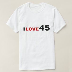 I Love 45 T-Shirt