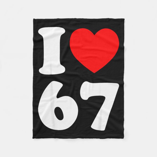 I Love 67 Funny I Heart 67 Birthday For Men Women  Fleece Blanket (Front)