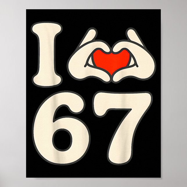 I Love 67 Retro Hand Heart Number Design  Poster (Front)