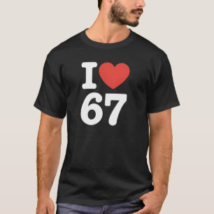 I Love 67 T-Shirt