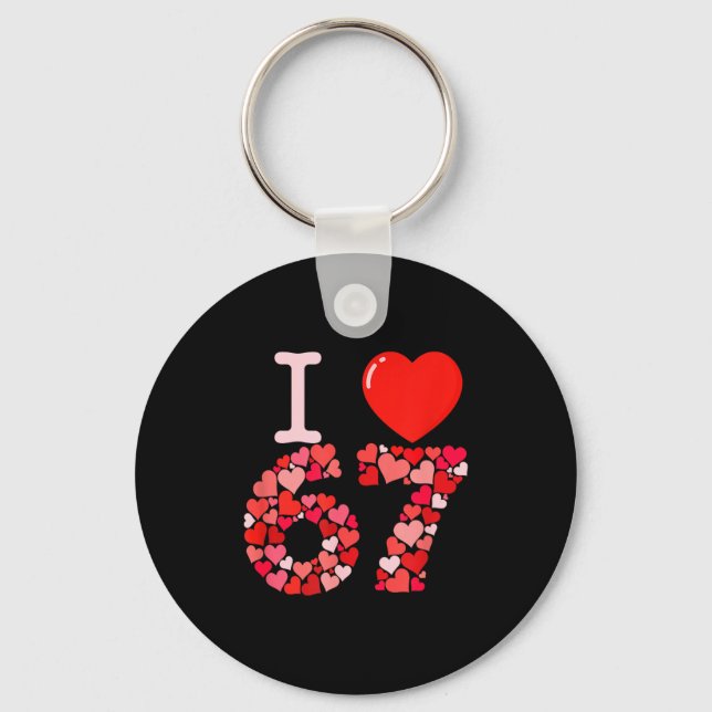 I Love 67 Valentine Heart_ Funny Meme Number 67 Te Key Ring (Front)