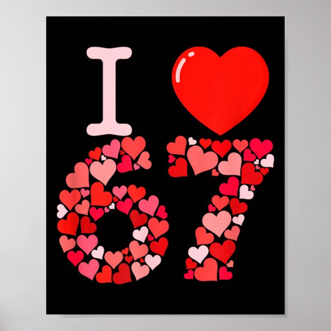 I Love 67 Valentine Heart_ Funny Meme Number 67 Te Poster (Front)