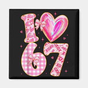 I Love 67 Valentine’s Day 67 Meme 6 7 Valentine He Magnet