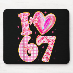 I Love 67 Valentine’s Day 67 Meme 6 7 Valentine He Mouse Pad