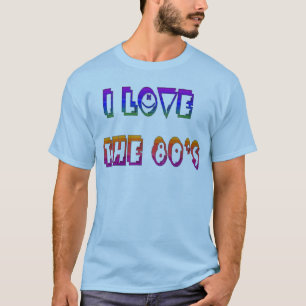 I Love 80s 2 T-Shirt