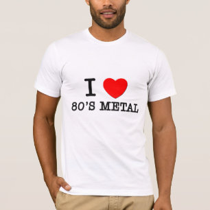 I Love 80's Metal T-Shirt