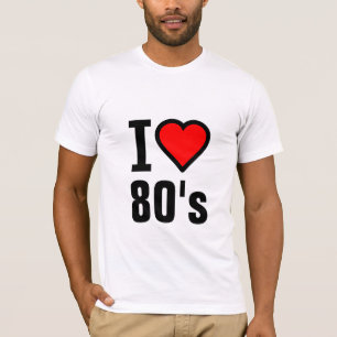 I love 80's T-Shirt