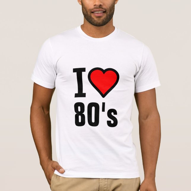 I love 80's T-Shirt (Front)