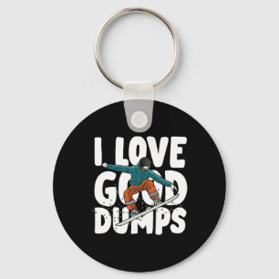 I Love A Good Dump - For Snowboarders Key Ring