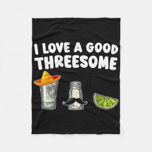 I Love A Good Threesome Tequila Cinco De Mayo Tequ Fleece Blanket