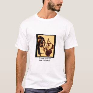 I love a man in a turban T-Shirt