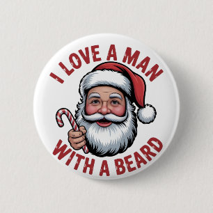 I Love a Man WIth a Beard Bearded Santa Christmas 6 Cm Round Badge