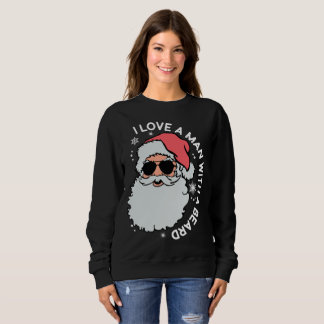 I Love a Man with a Beard Santa Christmas, Santa  Sweatshirt