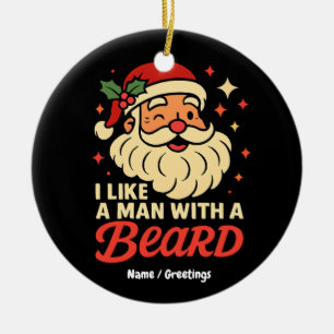 I Love A Man With A Beard Xmas Santa Claus Funny Ceramic Ornament