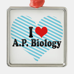I Love A.P. Biology Metal Ornament