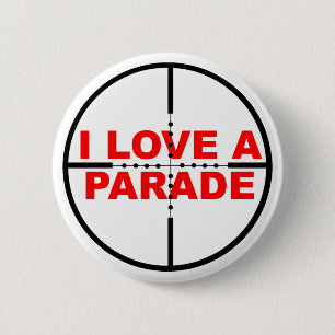 I Love A Parade Funny Button Badge Humour Sniper