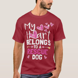 I Love A Rescue Dog Shirt They Have My Heart