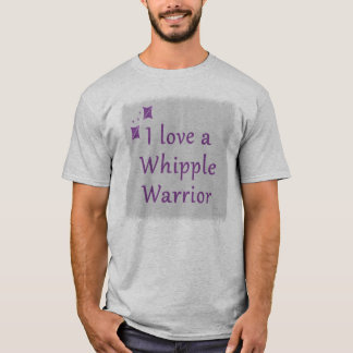 I love a Whipple Warrior Shirt