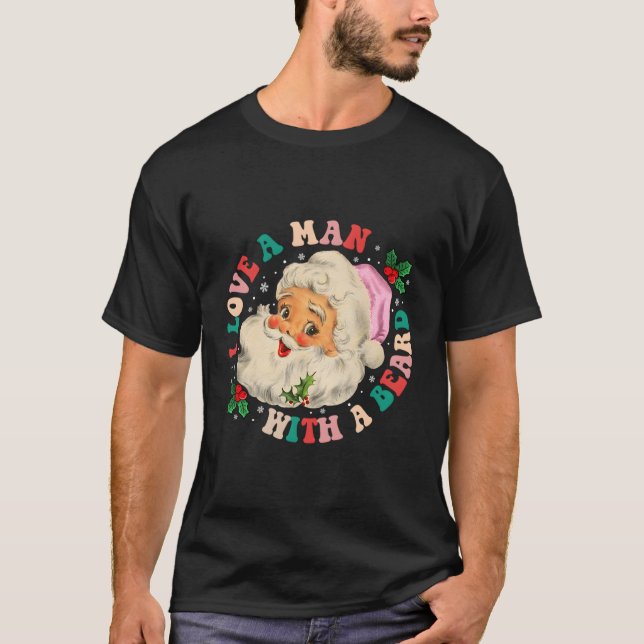 I Love A With A Beard Santa T-Shirt (Front)