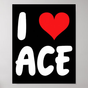 I Love Ace - Heart Happy Valentine Apparel  Poster