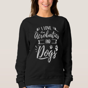 I Love Acrobatics Graphic Acrobat Gymnastics Gymna Sweatshirt