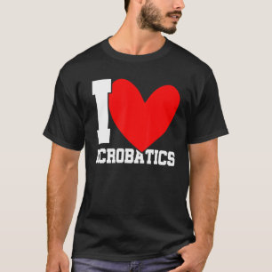 I Love Acrobatics Graphic Acrobat Gymnastics Gymna T-Shirt