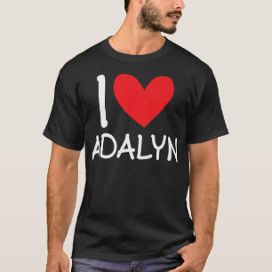 I Love Adalyn Name Personalised Girl Woman Bff Fri T-Shirt