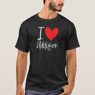 I Love Addison Name Personalised Girl Woman Bff Fr T-Shirt