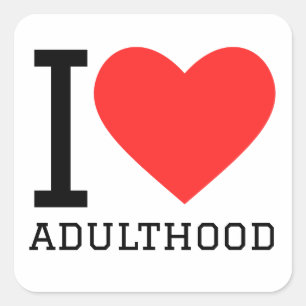 I love adulthood square sticker